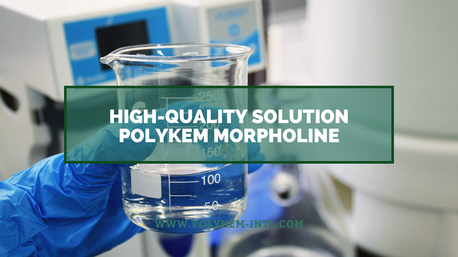 Polykem High-Quality Morpholine: A Key Chemical for Flexilis Additives